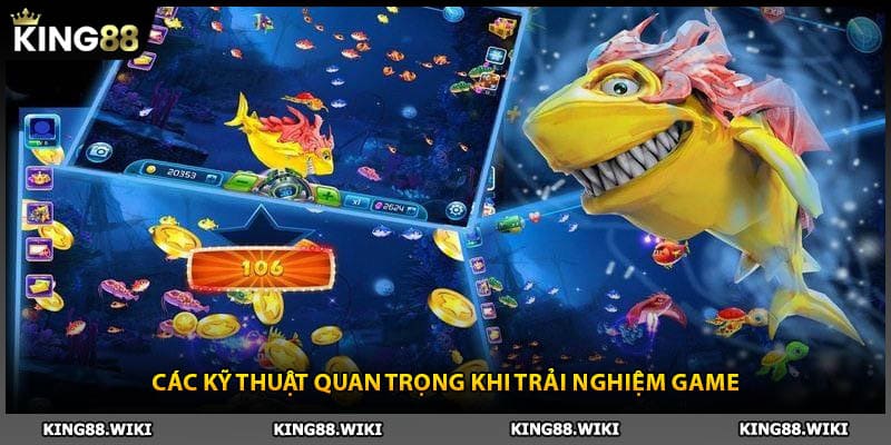 Các kỹ thuật quan trọng khi trải nghiệm bắn cá H5
