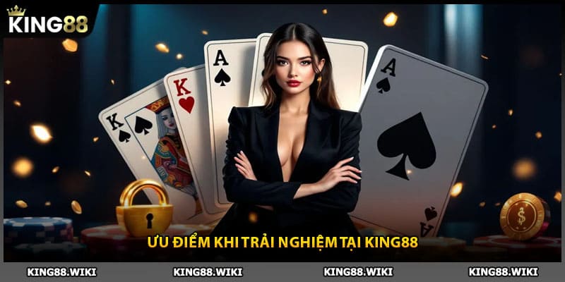 Ưu điểm khi trải nghiệm theo giới thiệu King88